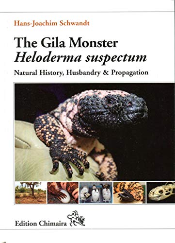 The Gila Monster Heloderma suspectum: Natural History, Husbandry &...